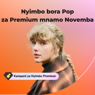 Nyimbo bora Pop za Premium mwezi Novemba