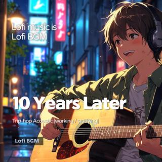 10 Years Later (Lofi Study Music)