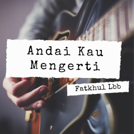 Andai Kau Mengerti | Boomplay Music