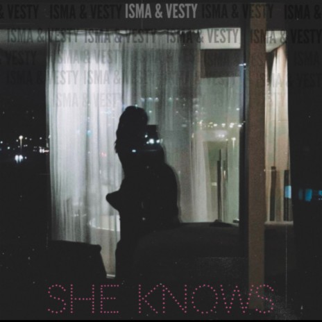 She knows ft. Isma