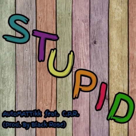 Stupid ft. C.P.R. | Boomplay Music