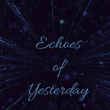 Echoes of Yesterday | Boomplay Music