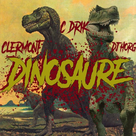 Dinosaure ft. C-Drik & Dj-horg | Boomplay Music