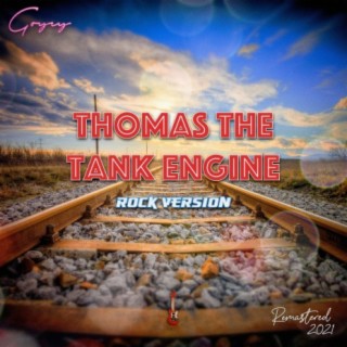 Thomas The Tank Engine (Rock Version) [Remastered 2021]