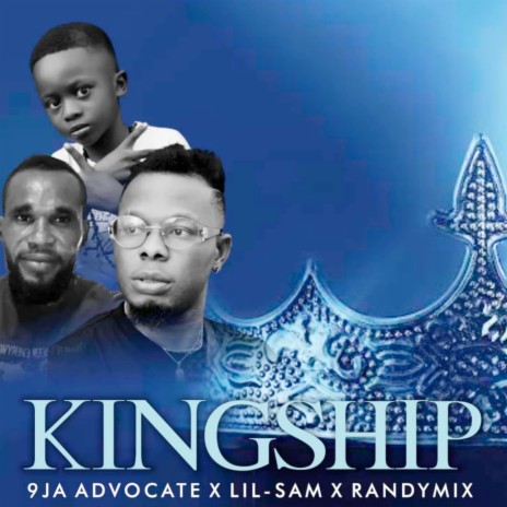 Kingship ft. Lil-Sam & RandyMix | Boomplay Music
