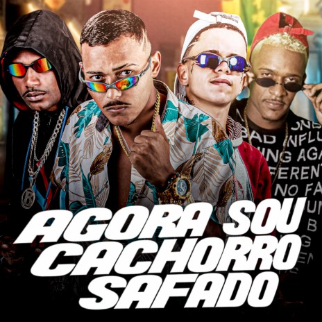 Agora Sou Cachorro Safado ft. Joãozinho GT, Luanzinho do Recife & Mc Durrony | Boomplay Music