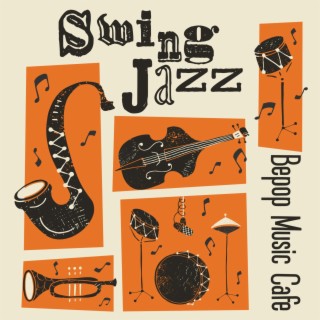 Swing Jazz: Bepop Music Cafe, Fast Improvisatory Rhythms