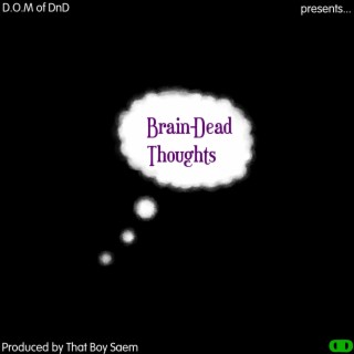 Brain Dead Thoughts