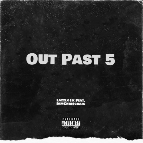 Out Past 5 ft. Iamchriscraig | Boomplay Music