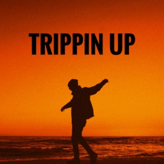 Trippin Up lyrics | Boomplay Music