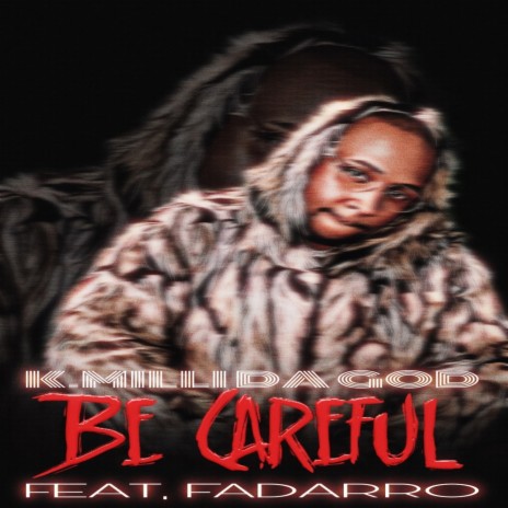 Be Careful ft. Fadarro | Boomplay Music
