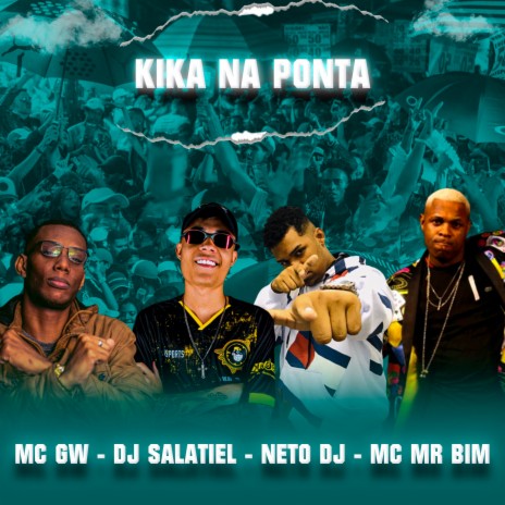 KIKA NA PONTA ft. DJ Salatiel, Mc Mr. Bim & Mc Gw | Boomplay Music