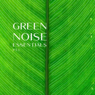 Green Noise Essentials Pt.3