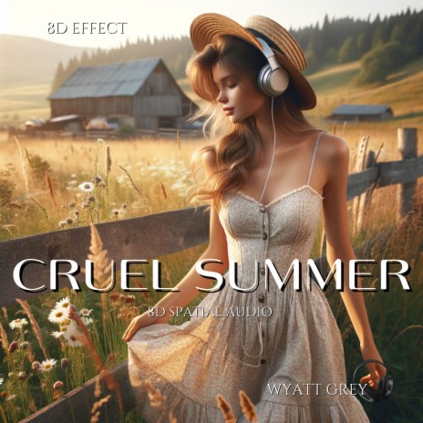 Cruel Summer (8d Spatial Audio) ft. 8D Effect | Boomplay Music