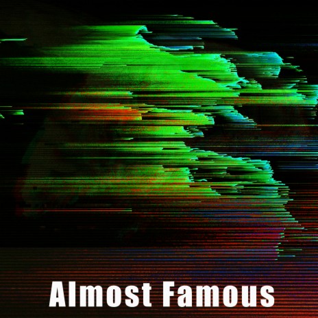 Almost Famous | Boomplay Music