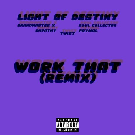 Work That (Remix) ft. Grandmaster X, Empathy, Soul Collector, Twist & Prymal | Boomplay Music