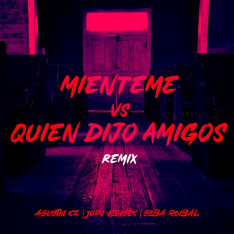 Mienteme Vs Quien Dijo Amigos (Remix) ft. Agustin KZ & Seba Roibal | Boomplay Music