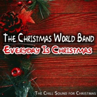 Everyday Is Christmas (The Chill Sound for Christmas)