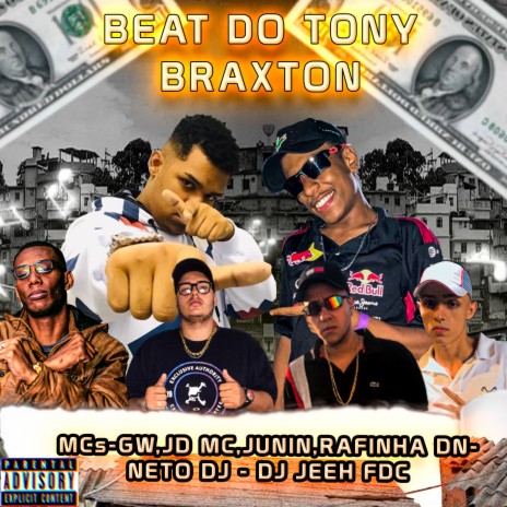 Beat Da Tony Braxton ft. MC RAFINHA DN, Dj Jeeh Fdc, Mc Gw & JD MC | Boomplay Music