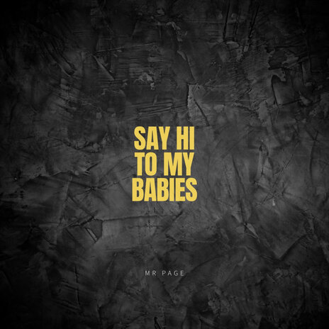 Say Hi to My Babies | Boomplay Music