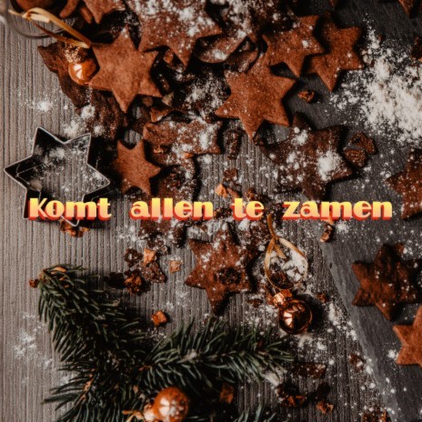 Komt Allen Te Zamen ft. Kerstliedjes & Kerstmuziek
