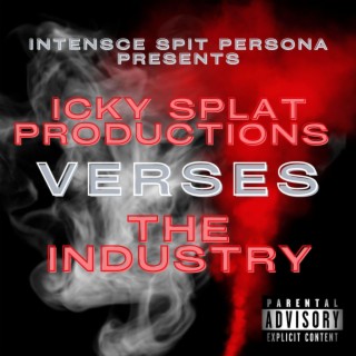 Intensce Spit Persona Presents Icky Splat Productions Verses The Industry (feat. Beanie D & Im LowBody)