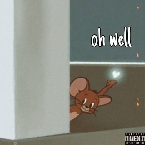 oh well | Boomplay Music