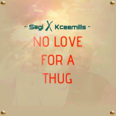 No Love for a Thug ft. Kceemills | Boomplay Music