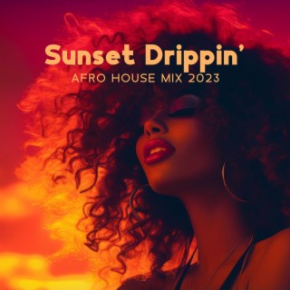 Sunset Drippin': Afro House Mix 2023, Tropical Deep House, Afrotech, Tribal Party Music Lounge