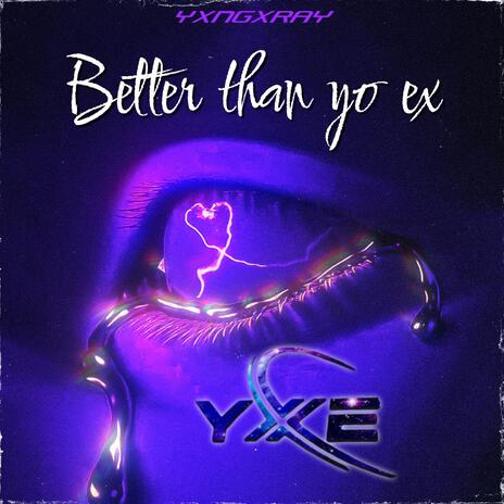 Better than yo Ex | Boomplay Music