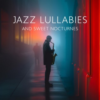 Jazz Lullabies and Sweet Nocturnes: Relaxing Melodies for Easy Times