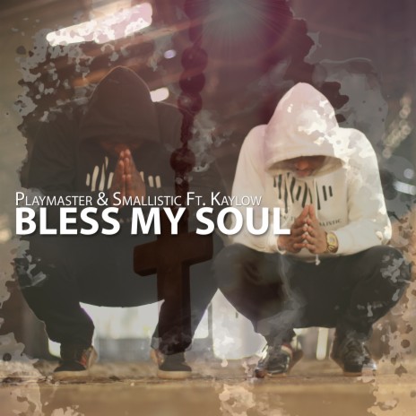 Bless My Soul ft. Smallistic & Kaylow | Boomplay Music