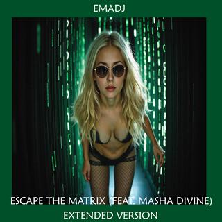 Escape The Matrix (Extended Version)