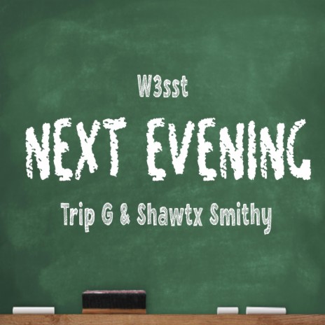 Next Evening ft. Shawtx Smithy & Trip G | Boomplay Music