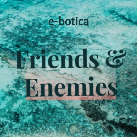 Friends And Enemies | Boomplay Music