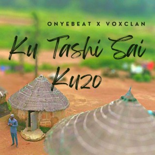 Ku Tashi Sai Kuzo ft. VOXCLAN lyrics | Boomplay Music
