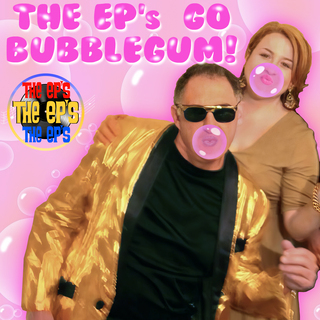 THE EP'S GO BUBBLEGUM