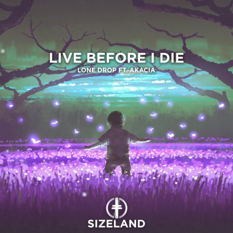 Live Before I Die ft. Akacia | Boomplay Music