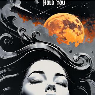 Hold you