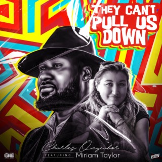 They Can't Pull Us Down ft. Miriam Taylor lyrics | Boomplay Music