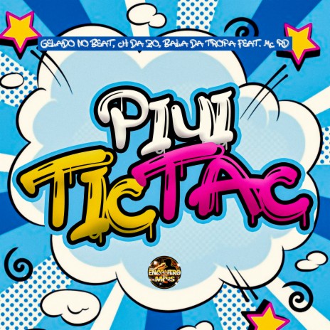 Piui Tic Tac ft. MC ch da z.o, Bala Da Tropa & Mc Rd | Boomplay Music