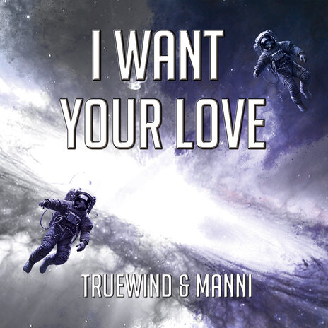 I Want Your Love ft. Manni | Boomplay Music