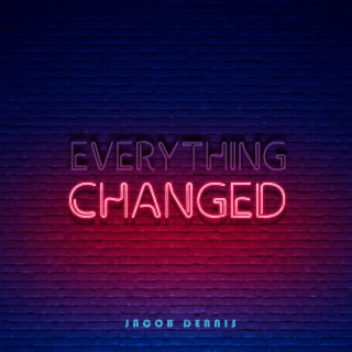 Everything Changed