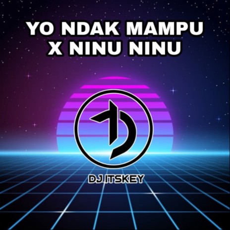 DJ YO NDAK MAMPU X NINU NINU ft. Risky Kurnia Saputra | Boomplay Music