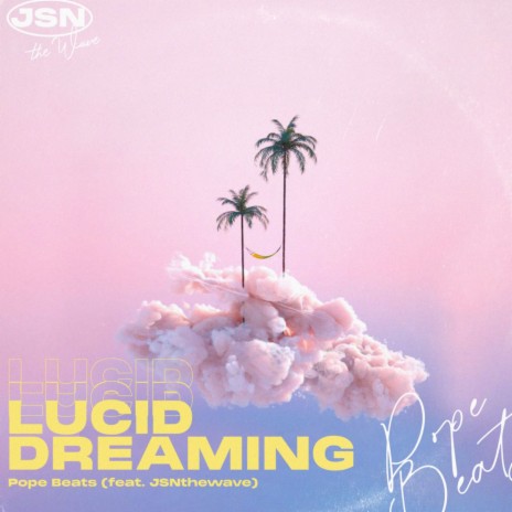 Lucid Dreaming ft. JSNthewave | Boomplay Music