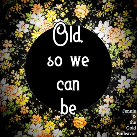 Old, so we can be | Boomplay Music