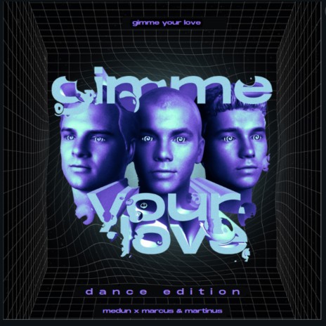 Gimme Your Love (Dance Edition) ft. Marcus & Martinus | Boomplay Music