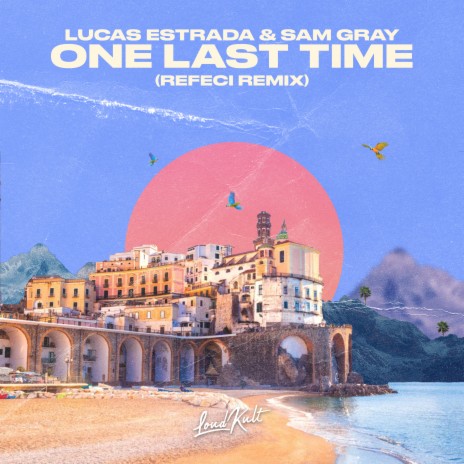 One Last Time (Refeci Remix) ft. Sam Gray & Refeci | Boomplay Music