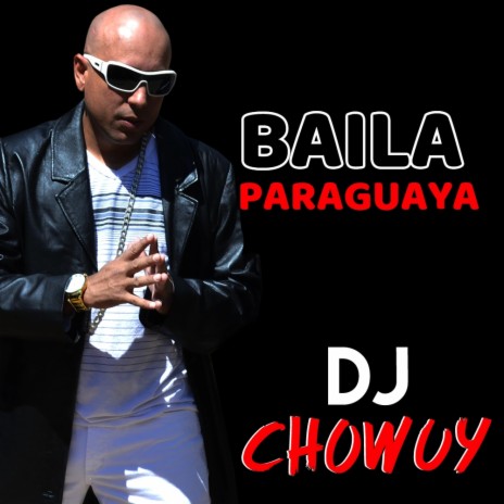 Baila Paraguaya ft. Chowuy Luna | Boomplay Music