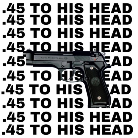 .45 To His Head